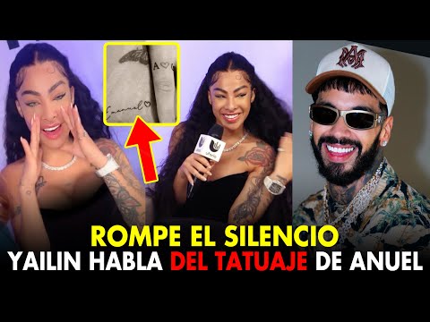 🚨INCREIBLE! YAILIN ROMPE EL SILENCIO SOBRE EL TATUAJE DE ANUEL AA