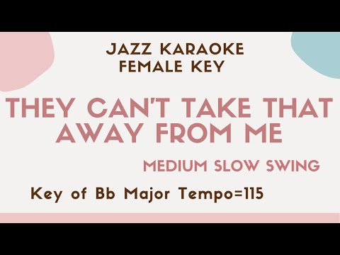 They can’t take that away from me – Jazz KARAOKE – female key [sing along background music]