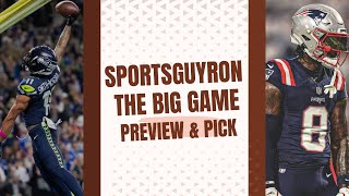 THE BIG GAME IS HERE!!!! SEATTLE/NEW ENGLAND PREVIEW AND PREDICTION 