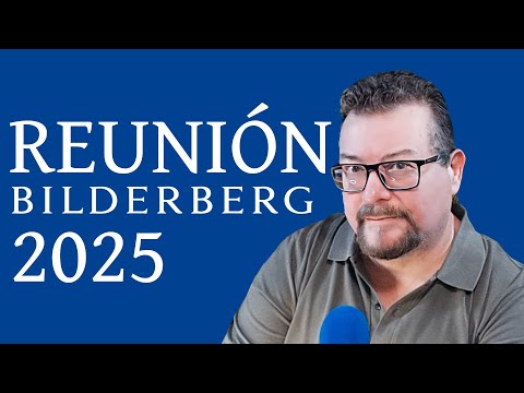 Reunión CLUB BILDERBERG 2025 ¿Que ha ocurrido?