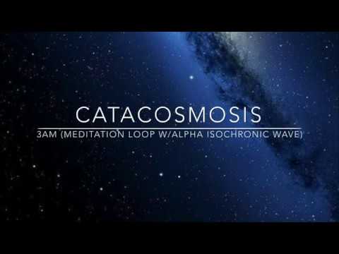 3AM | catacosmosis | Meditation &amp; Relaxation Music with Alpha Isochronic Tones