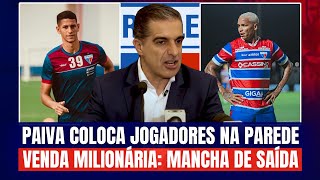 🚨 RENATO PAIVA COLOCA JOGADORES NA PAREDE! VENDA MILIONÁRIA: GUSTAVO MANCHA DE SAÍDA DO FORTALEZA!