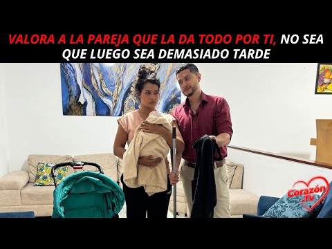 Valora a la pareja que la da todo por ti, no sea que luego sea demasiado tarde