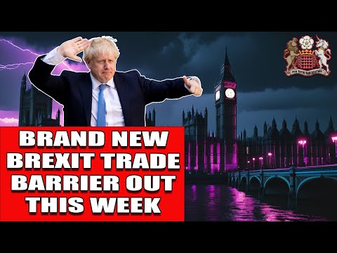 New Brexit Trade Barrier Out This Friday