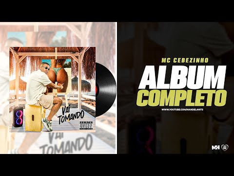 MC Cebezinho "VAI TOMANDO" |  Albúm Completo (Todas as Musicas)