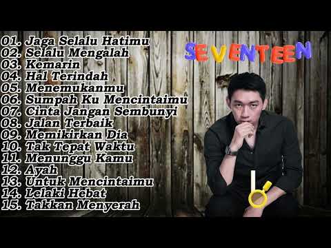 SEVENTEEN  / KEMARIN / JAGA SLALU HATIMU / SELALU MENGALAH / HAL TERINDAH