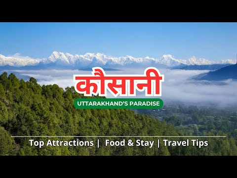 Kausani Tourist Places, Uttarakhand कौसानी Travel Guide & Tips | Mesmerising Natural Beauty