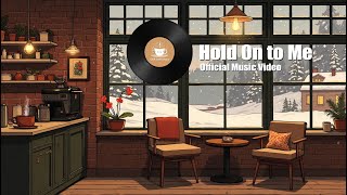 Hold On to Me | Official Music Video - Chill Café Music