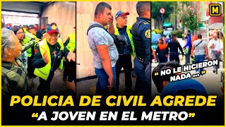 Policía vestido de civil agrede a joven en el Metro y lo dejan ir