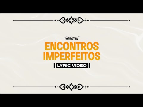 Renan e Ray - Encontros Imperfeitos (Lyric Video)