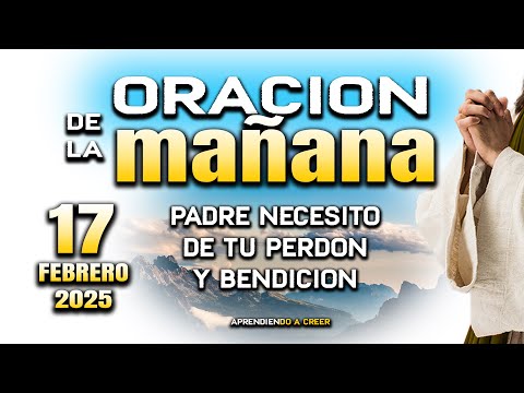 ORACION DE MAÑANA DEL 17 DE FEBRERO “Señor busco tu favor y paz"