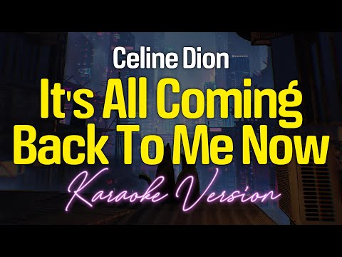 IT’S ALL COMING BACK TO ME NOW – Celine Dion (KARAOKE Version)