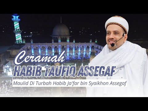 Ceramah Habib Taufiq Assegaf Di Puncak Maulid Akbar Di Turbah Habib Ja'far Bin Syaikhon Assegaf