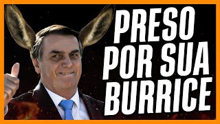 BOLSONARO PRESO POR SUAS ESCOLHAS!
