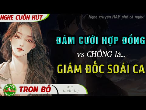 [FULL – HOT] Đám Cưới Hợp Đồng Với Chồng Giám Đốc Bá Đạo Truyện Ngôn Tình Thực Tế Ép Hôn
