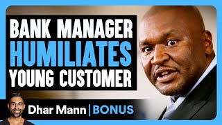 BANK MANAGER HUMILIATES Young Customer | Dhar Mann Bonus!
