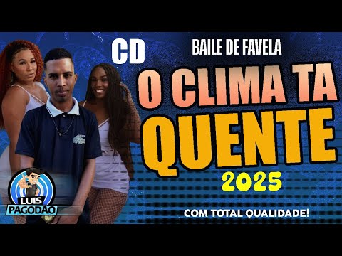 BAILE DE FAVELA CD O CLIMA TA QUENTE 2025 ATUALIZADO NOVAS