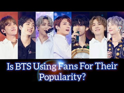 Is BTS Using Fans For Their Popularity???