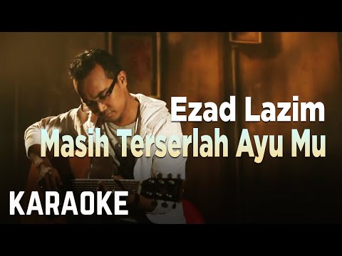 Ezad Lazim – Masih Terserlah Ayu Mu Karaoke Official