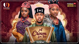 A CROWN FOR TWO -  CLINTON JOSHUA, CHINENYE NNEBE, OMECHE OKO latest 2025 nigerian movies