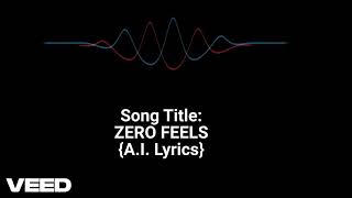 Songe Title: ZERO FEELS {A.I. written lyrics}