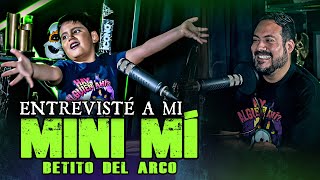 Entrevisté a mi mini mi, Betito del Arco