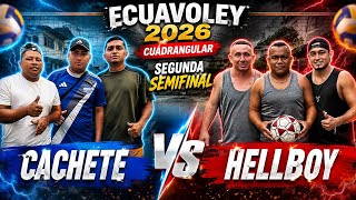 ECUAVOLEY 😱 HELLBOY 🆚 CACHETE (SEGUNDA SEMIFINAL DEL CUADRANGULAR)