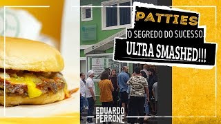 Patties Burger - O SEGREDO DO SUCESSO! (ULTRA SMASHED)