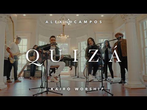 Quizá - Alex Campos & Kairo Worship (Video Oficial)