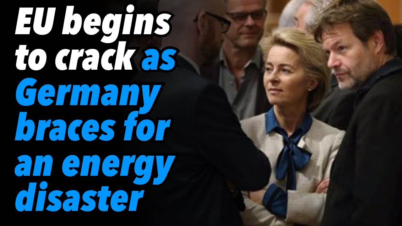 EU Begins to Crack as Germany Braces for an Energy Disaster