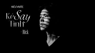Kẻ Say Tình (SKYNote 2025 Version) - Rick / Cover