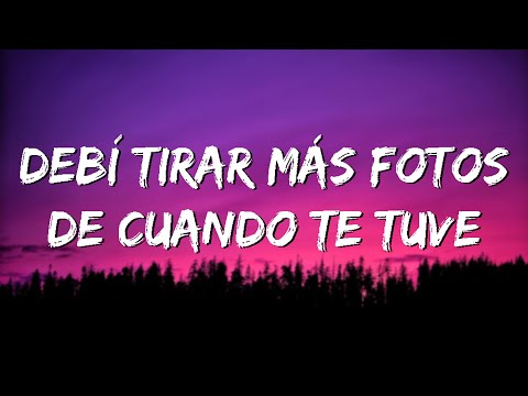 debi tirar mas fotos de cuando te tuve | Bad Bunny - DtMF (Letra)