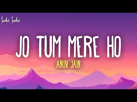 Anuv Jain - JO TUM MERE HO (Lyrics)