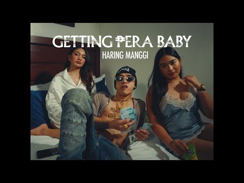 GETTING PERA BABY - Haring Manggi (Official Music Video)