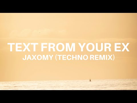 Jaxomy - Text From Your Ex (Techno remix)