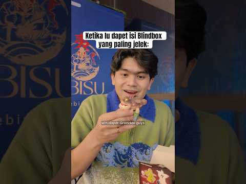 Ketika lu dapet isi Blindbox yang paling jelek:
