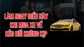 Làm ngay điều này khi mua xe về, kẻo hối không kịp | Tam Nguyên Channel