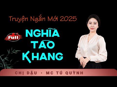 Truyện Ngắn Mới 2025 - Nghĩa Tào Khang - Nghe MC Tú Quỳnh đọc truyện mỗi đêm để có một giấc ngủ say