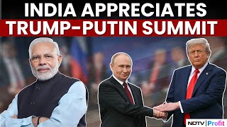 'Pursuit Of Peace Commendable': India Reacts To Trump - Putin Meet; Appreciates Progress In Summit