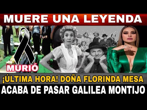PASO HACE 7 MINUTOS LUTO EN EL ESPECTACULO /¡URGENTE! FLORINDA MESA / GALILEA MONTIJO