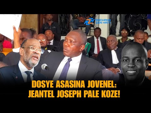Jeantel Joseph Deplimen Ariel Henry Sou Dosye Asasina Jovenel Moïse la Nan Kou Dapèl