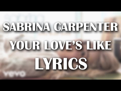 Sabrina Carpenter - Your Love's Like (Lyrics)