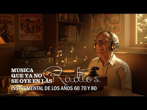 Música que ya no se oye en las radios - Musica Instrumental de los Años 60 70 y 80