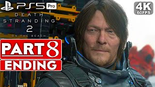 DEATH STRANDING 2 ENDING Gameplay Walkthrough Part 8 FULL GAME [4K 60FPS PS5 PRO] - No Commentary