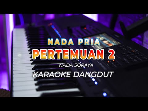 PERTEMUAN 2 || KARAOKE || DANGDUT ORIGINAL || NADA PRIA - HQ AUDIO