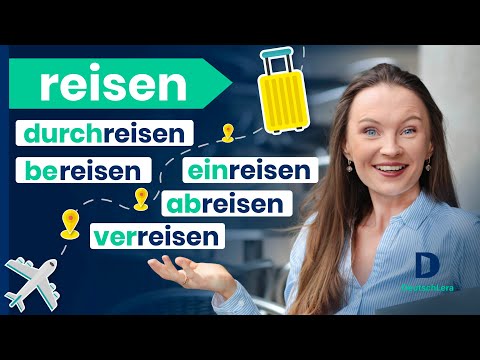 Was ist der Unterschied: bereisen, verreisen, anreisen, abreisen, einreisen I Deutsch lernen b2