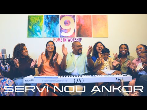 SERVI NOU ANKOR | Home in Worship 9th anniversary