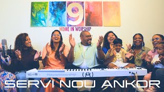 SERVI NOU ANKOR | Home in Worship 9th anniversary