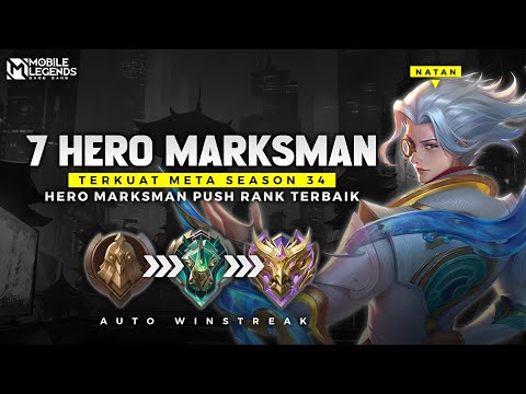 WAJIB PAKAI ! 7 HERO MARKSMAN TERKUAT META SEASON 34 - Hero Push Rank Auto Winstreak !