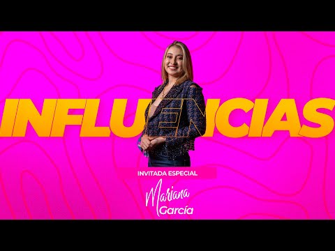 Influencias con Mariana García